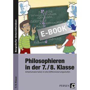 Philosophieren in der 7./8. Klasse - Arbeitsmaterialien...