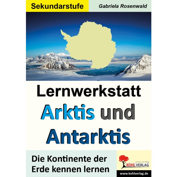Arktis und Antarktis - Lernwerkstatt für die Sekundarstufe