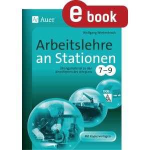 Arbeitslehre an Stationen: Klasse 7-9