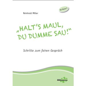 Halts Maul, du dumme Sau!: Schritte zum fairen Gespräch