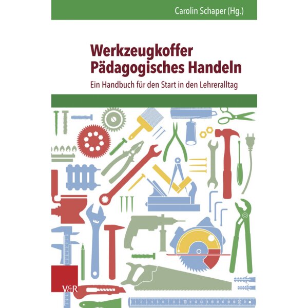 Werkzeugkoffer Pädagogisches Handeln - Ein Handbuch für den Start in den Lehreralltag
