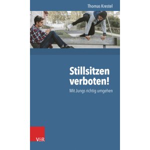 Stillsitzen verboten! - Mit Jungs richtig umgehen