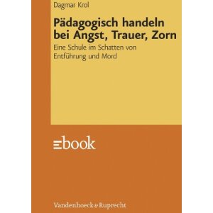 Pädagogisch handeln bei Angst, Trauer, Zorn