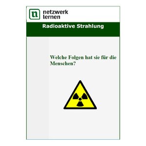 Radioaktive Strahlung: Welche Folgen hat sie für den...