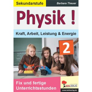 Kraft, Arbeit, Leitsung und Energie - Physik! Band 2