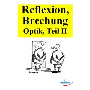 Optik - Reflexion und Brechung des Lichts