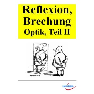 Optik - Reflexion und Brechung des Lichts (Schullizenz)