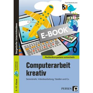 Computerarbeit kreativ - Medienkompetenz entwickeln