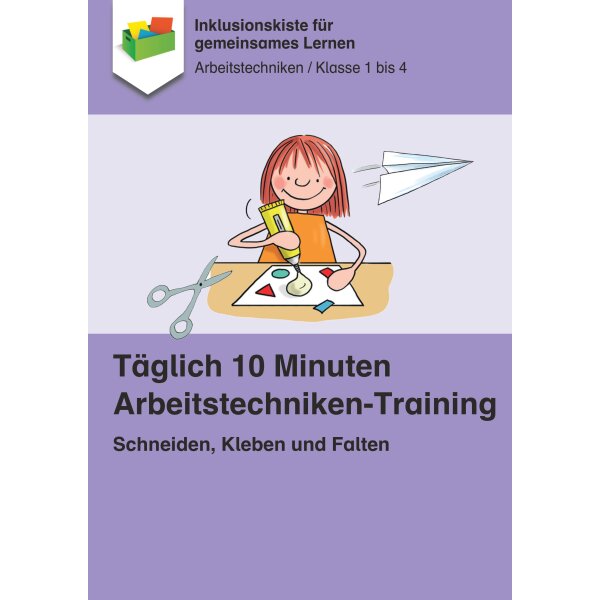 Schneiden, Kleben und Falten - Täglich 10 Minuten Arbeitstechniken-Training