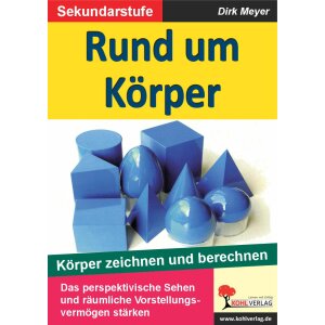 Rund um Körper - Körper zeichnen und berechnen