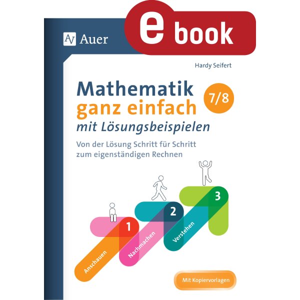 Mathematik ganz einfach mit Lösungsbeispielen Kl.7/8