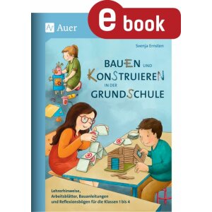 Bauen und Konstruieren in der Grundschule