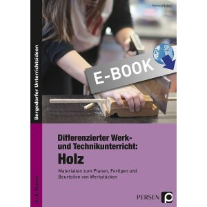 Differenzierter Werk- und Technikunterricht: Holz