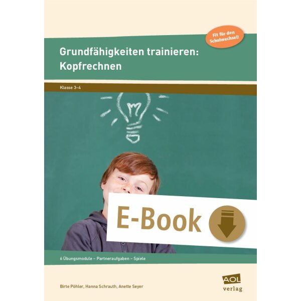 Grundfähigkeiten trainieren: Kopfrechnen - 6 Übungsmodule + Partneraufgaben + Spiele