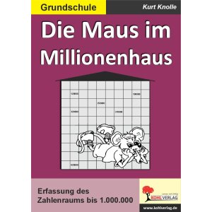 Die Maus im Millionenhaus - Erfassung des Zahlenraums bis...