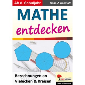 Mathe entdecken - Berechnungen an Vielecken und Kreisen