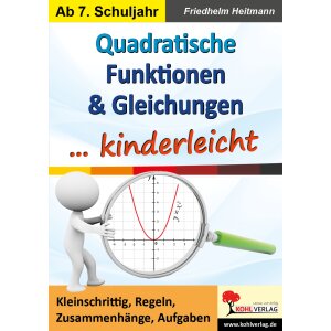 Quadratische Funktionen und Gleichungen ...kinderleicht...