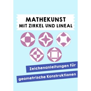 Mathekunst mit Zirkel und Lineal