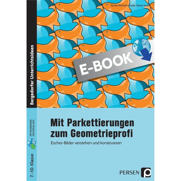 Mit Parkettierungen zum Geometrieprofi Klasse 7-10