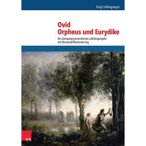 Ovid, Orpheus und Eurydike - Ein kompetenzorientiertes...