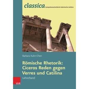 Römische Rhetorik: Ciceros Reden gegen Verres und...