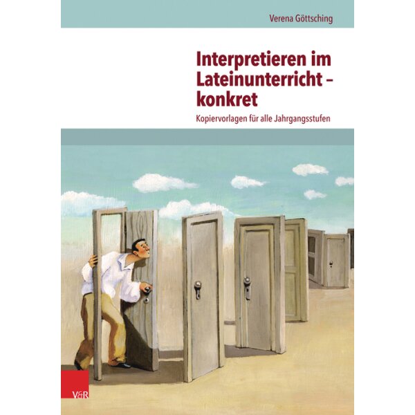 Interpretieren im Lateinunterricht - konkret: Kopiervorlagen für alle Jahrgangsstufen