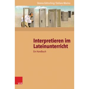 Interpretieren im Lateinunterricht - Ein Handbuch
