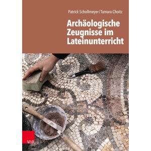 Archäologische Zeugnisse im Lateinunterricht