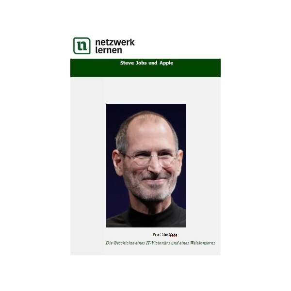 Steve Jobs und Apple: Die Geschichte eines IT-Visionärs und eines Weltkonzerns