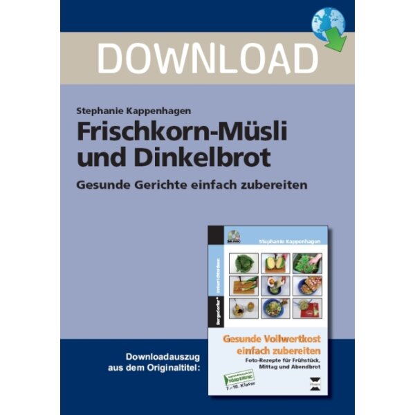 Frischkorn-Müsli und Dinkelbrot - Gesunde Gerichte einfach zubereiten