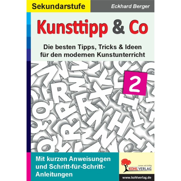 Kunsttipp und Co. (Bd. 2) - Die besten Tipps, Tricks und Ideen für den modernen Kunstunterricht