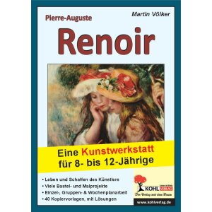 Pierre-Auguste Renoir - Eine Kunstwerkstatt für 8-...