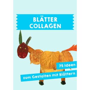 Blätter-Collagen - 75 kreative Ideen und Anregungen