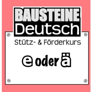 e oder ä - Bausteine Deutsch: Stütz- und...