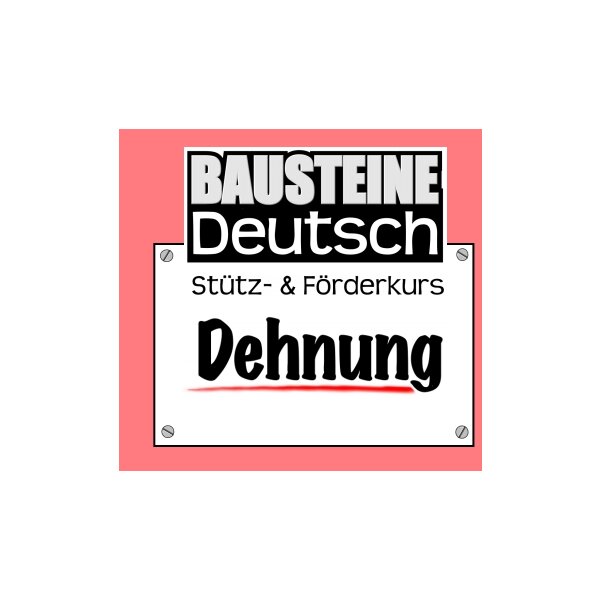 Dehnung - Bausteine Deutsch: Stütz- und Förderkurs
