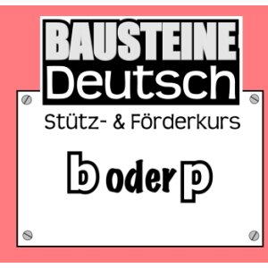b oder p - Bausteine Deutsch: Stütz- und...