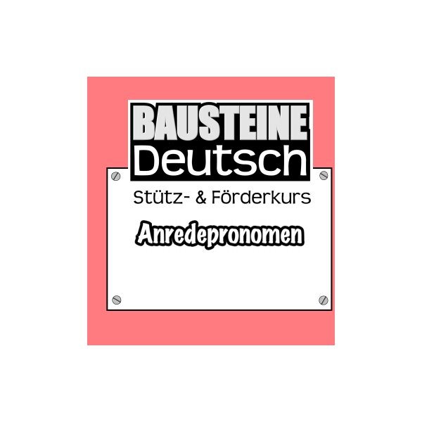 Anredepronomen - Bausteine Deutsch: Stütz- und Förderkurs
