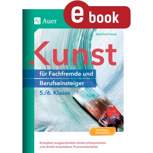 Kunst für Fachfremde und Berufseinsteiger in Kl. 5/6