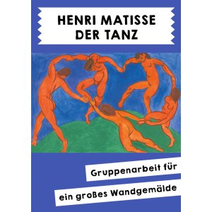 Henri Matisse - Der Tanz. Wandbild in Gruppenarbeit