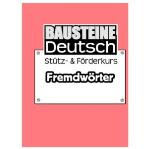 Fremdwörter - Bausteine Deutsch: Stütz- und...