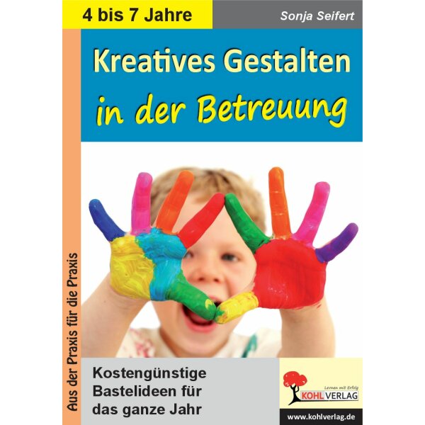 Kreatives Gestalten in der Betreuung für Kindergarten, Vorschule und Grundschule