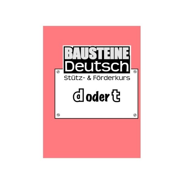 d oder t - Bausteine Deutsch: Stütz- und Förderkurs