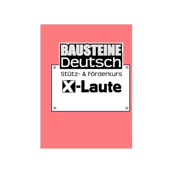 X-Laute - Bausteine Deutsch: Stütz- und Förderkurs