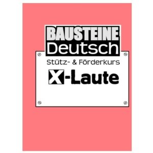 X-Laute - Bausteine Deutsch: Stütz- und Förderkurs