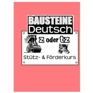z oder tz - Bausteine Deutsch: Stütz- und...