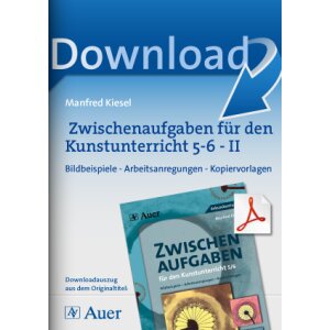 Zwischenaufgaben für den Kunstunterricht 5-6 - II