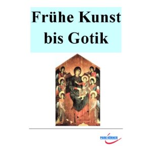 Kunstgeschichte: Frühe Kunstformen bis Gotik...