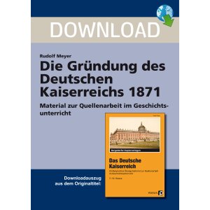 Die Gründung des Deutschen Kaiserreichs 1871 -...