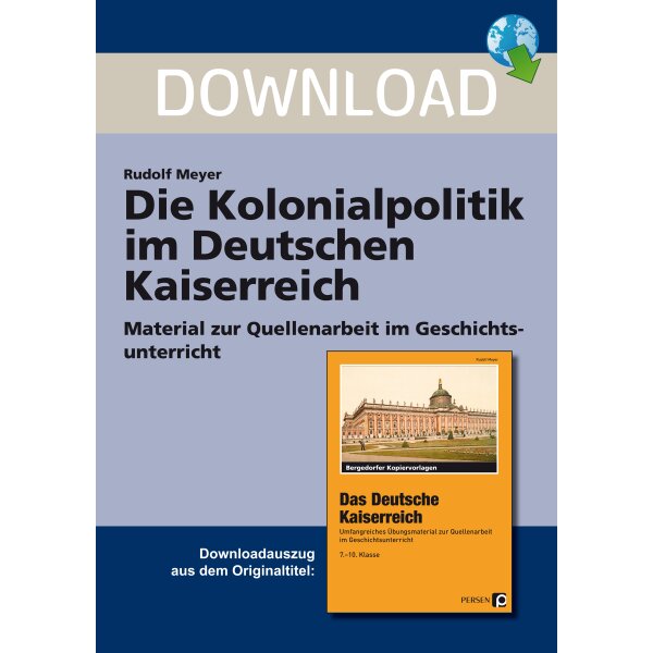 Die Kolonialpolitik  im Deutschen Kaiserreich - Material zur Quellenarbeit im Geschichtsunterricht