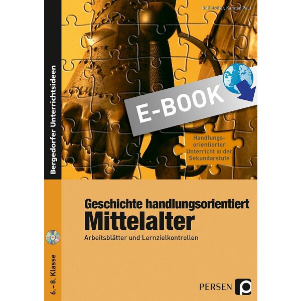 Geschichte handlungsorientiert: Mittelalter - Arbeitsblätter und Lernzielkontrollen